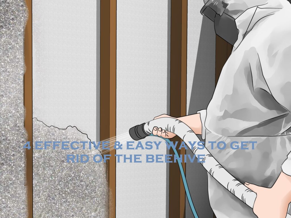 4 Effective & Easy Ways To Get Rid Of The Beehive